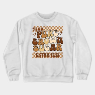 100% PURE brown sugar extra fine Black History Month Crewneck Sweatshirt